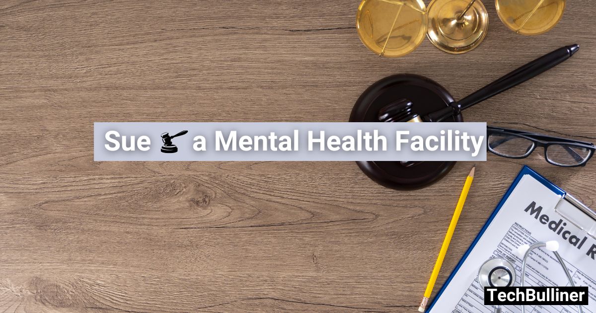 How to sue a mental health facility