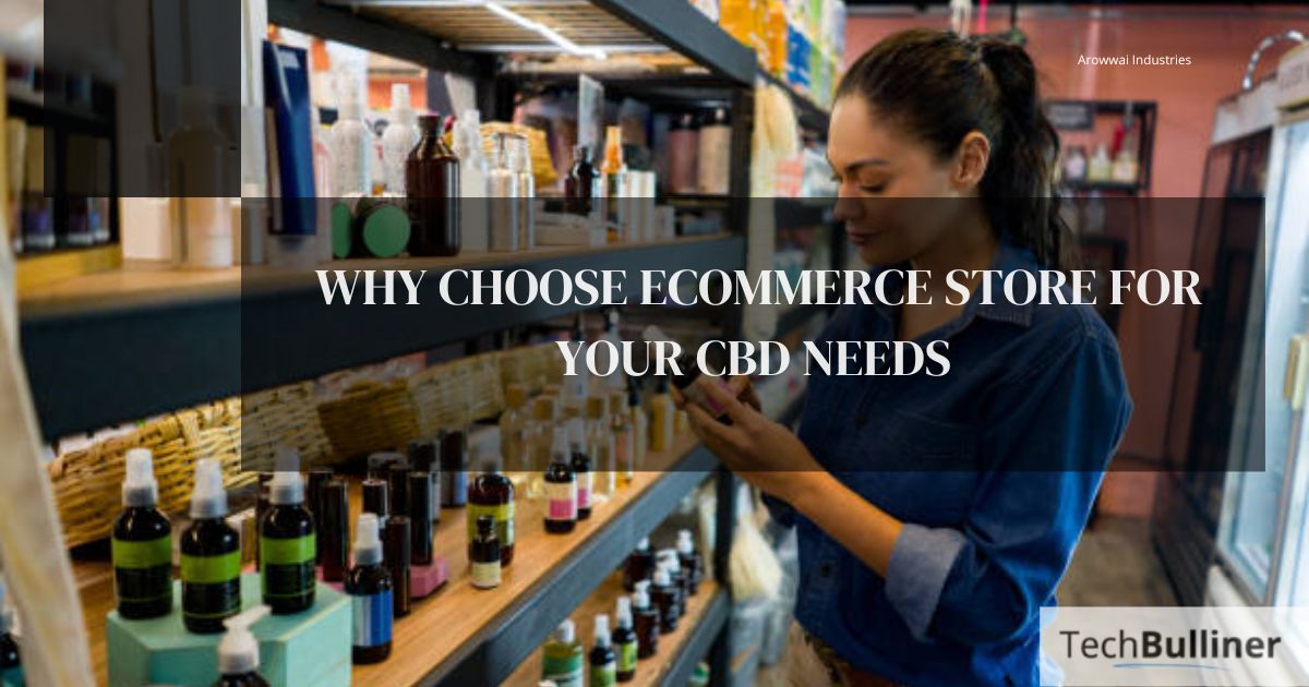 Why choose e-commerce store for your CBD needs