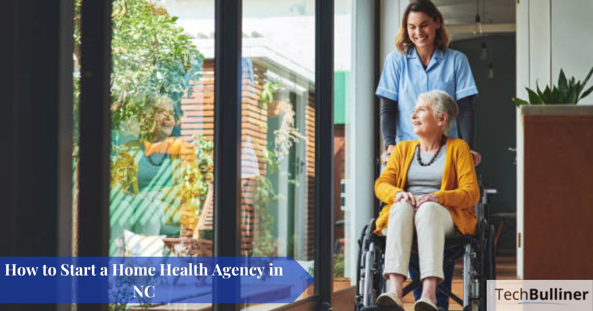 How to start a home health agency in NC